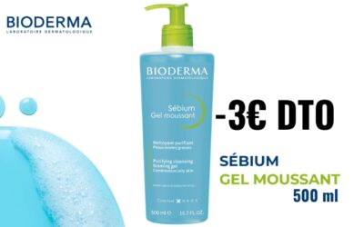 -3€ DTO SÉBIUM GEL MOUSSANT 500ML (FINALIZADA)